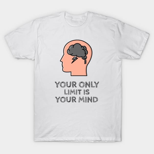 Your Only Limit Is Your Mind T-Shirt by Jitesh Kundra